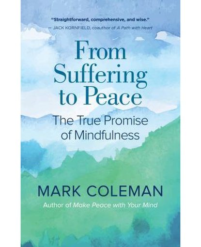 From Suffering to Peace : The True Promise of Mindfulness