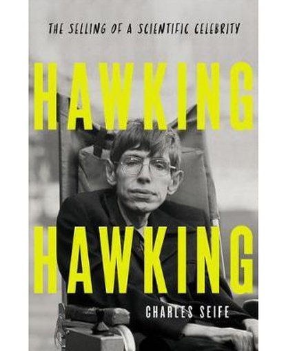 Hawking Hawking : The Selling of a Scientific Celebrity