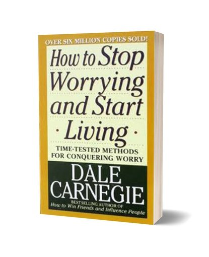 How to Stop Worrying and Start Living