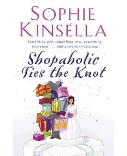 Shopaholic Ties The Knot : (Shopaholic Book 3)