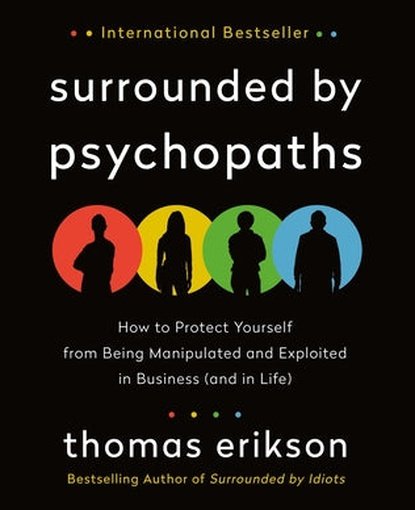 Surrounded by Psychopaths