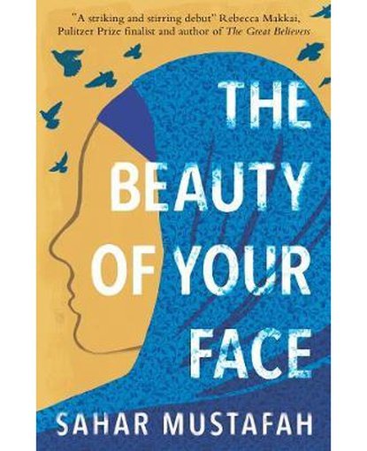 The Beauty of Your Face: One woman's life in a nation at odds with its ideals : One woman's life in a nation at odds with its ideals