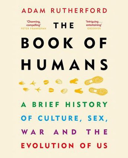The Book of Humans : A Brief History of Culture, Sex, War and the Evolution of Us