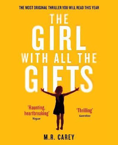 The Girl With All The Gifts : The most original thriller you will read this year