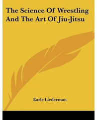 The Science Of Wrestling And The Art Of Jiu-Jitsu