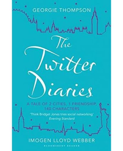 The Twitter Diaries : A Tale of 2 Cities, 1 Friendship, 140 Characters