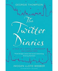 The Twitter Diaries : A Tale of 2 Cities, 1 Friendship, 140 Characters