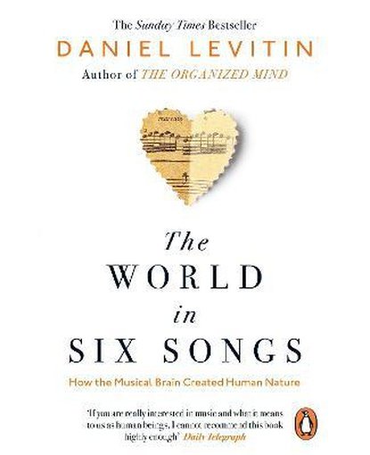 The World in Six Songs : How the Musical Brain Created Human Nature