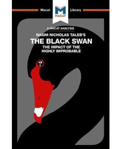 An Analysis of Nassim Nicholas Taleb's The Black Swan : The Impact of the Highly Improbable