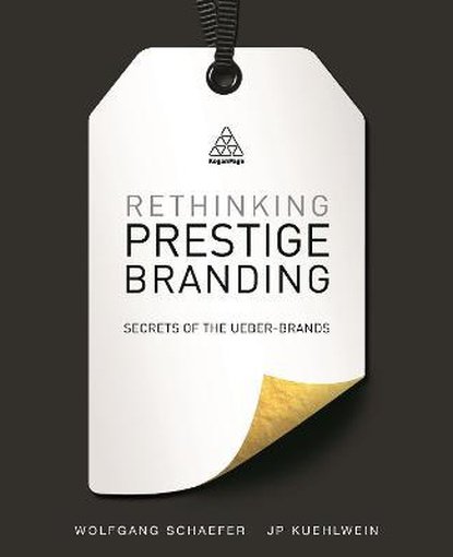 Rethinking Prestige Branding : Secrets of the Ueber-Brands