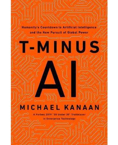 T-Minus AI : Humanity's Countdown to Artificial Intelligence and the New Pursuit of Global Power