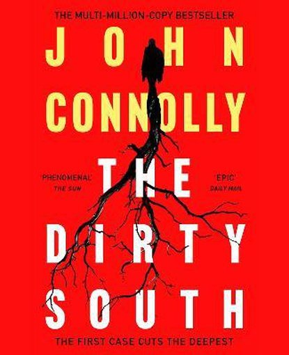 The Dirty South : Witness the becoming of Charlie Parker. A Charlie Parker Thriller: 18