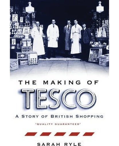 The Making of Tesco: A Story of British Shopping