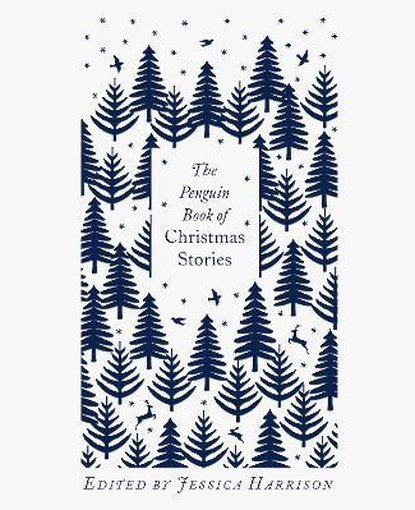 The Penguin Book of Christmas Stories : From Hans Christian Andersen to Angela Carter