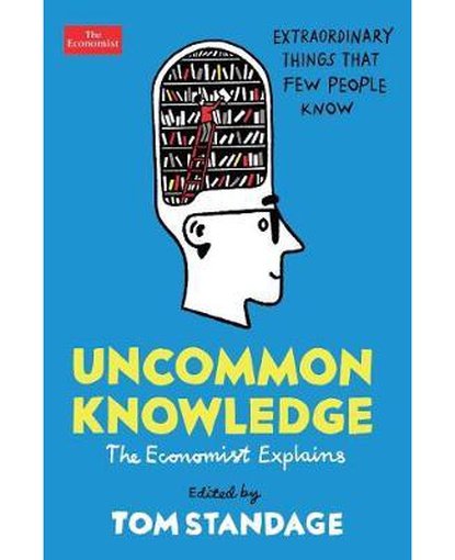 Uncommon Knowledge : Extraordinary Things That Few People Know